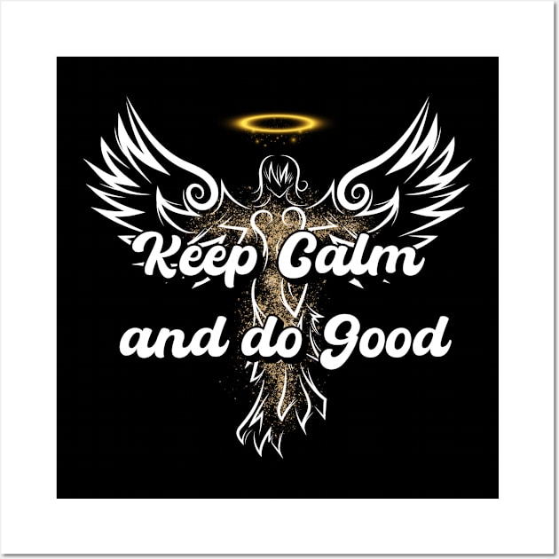 Keep Calm and do Good - Angel quote Wall Art by Smiling-Faces